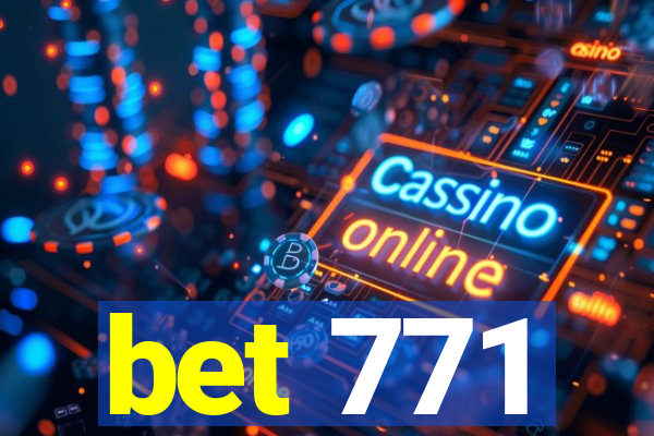 bet 771